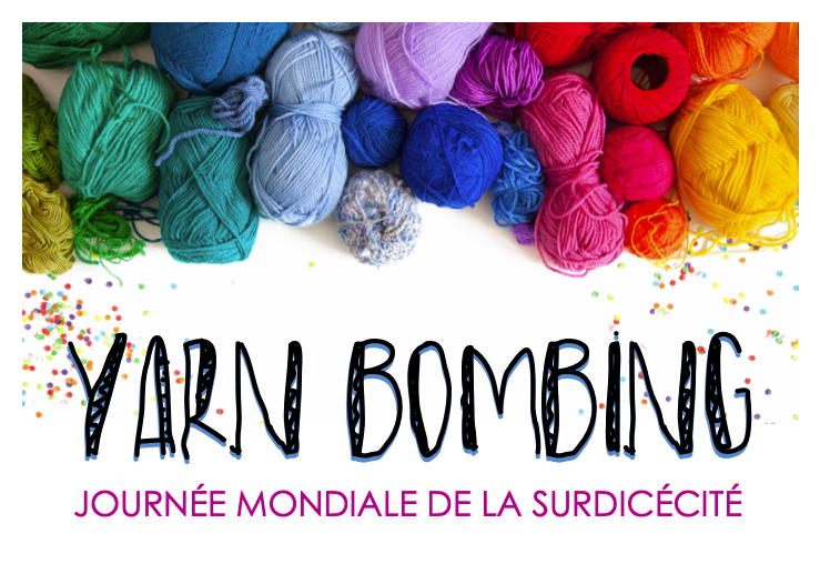 Un tas de pelotes de laine aux couleurs de l'arc-en-ciel et de confettis multicolores se trouvent en haut de l'image. En-dessous, écrit en grandes lettres noires: "Yarn Bombing", suivis, d'en plus petit et en rose:"Journée mondiale de la surdicécité."